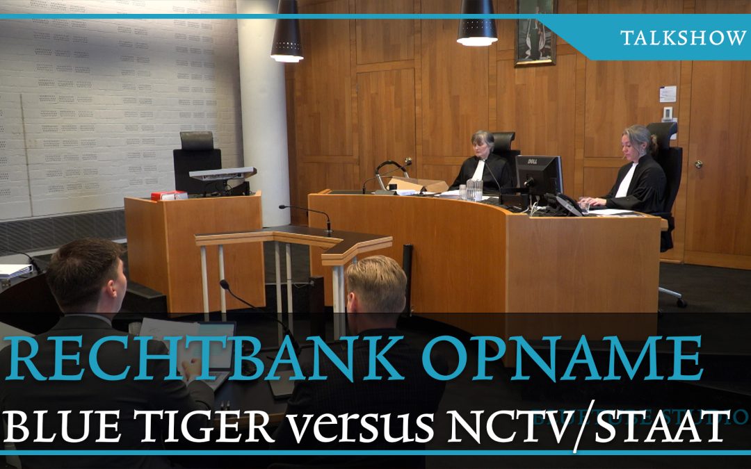 Rechtbankopname: De Blauwe Tijger daagt de Nederlandse staat (vanwege de NCTV)