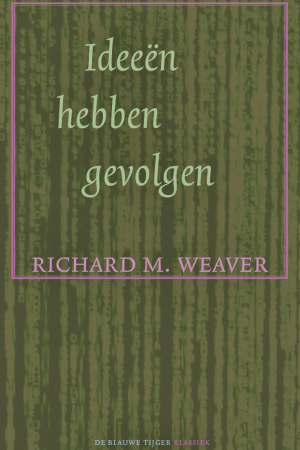 Richard M. Weaver ~ Ideeën hebben gevolgen