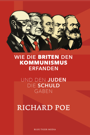 Richard Poe ~ Wie der Briten den Kommunismus erfanden und den Juden die Schuld gaben